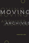 Moving Archives by Linda M. Morra, 9781771127134