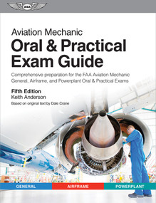 Aviation Mechanic Oral & Practical Exam Guide by Keith Anderson, Dale Crane, 9781644253625