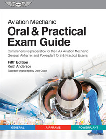 Aviation Mechanic Oral & Practical Exam Guide by Keith Anderson, Dale Crane, 9781644253625