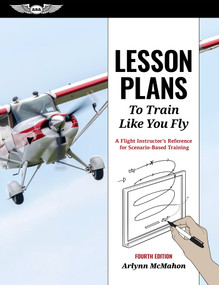 Lesson Plans to Train Like You Fly (A Flight Instructor's Reference for Scenario-Based Training) by Arlynn McMahon, 9781644253052