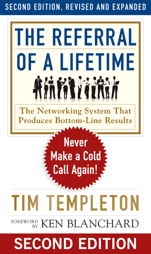The Referral of a Lifetime (Never Make a Cold Call Again!) by Tim Templeton, Ken Blanchard, 9781626568518