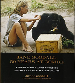 Jane Goodall: 50 Years at Gombe (A Tribute to Five Decades of Wildlife Research, Education, and Conservation) by Jane Goodall, 9781584798781