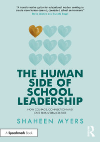 The Human Side of School Leadership (How Courage, Connection and Care Transform Culture) by Shaheen Myers, 9781041002994