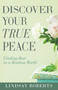 Discover Your True Peace (Finding Rest in a Restless World (A Woman's Guide to Overcoming Everyday Stress, Anxiety, and Chaos)) by Lindsay Roberts, Terri Savelle Foy, 9798887696553