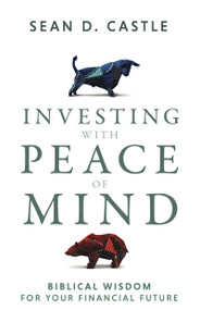 Investing with Peace of Mind (Biblical Wisdom for Your Financial Future) by Sean Castle, 9798887696614