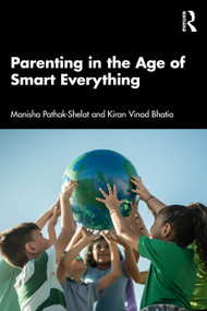 Parenting in the Age of Smart Everything by Manisha Pathak-Shelat, Kiran Vinod Bhatia, 9781032965888