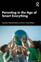 Parenting in the Age of Smart Everything by Manisha Pathak-Shelat, Kiran Vinod Bhatia, 9781032965888