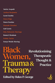 Black Women, Trauma and Therapy (Revolutionising therapeutic thought and practice) by Helen P. George, 9781915220622