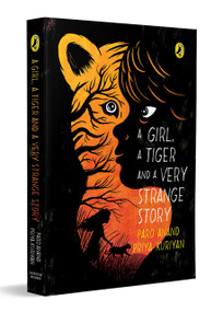 A Girl, a Tiger and a Very Strange Story by Paro Anand, Priya Kuriyan, 9780143452430