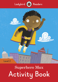 Superhero Max Activity Book - Ladybird Readers Level 2 by Ladybird, 9780241283752
