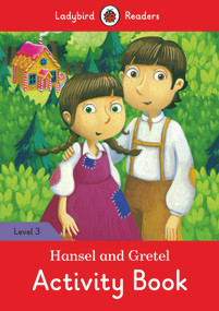 Hansel and Gretel Activity Book - Ladybird Readers Level 3 by Ladybird, 9780241298527