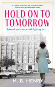 Hold on to Tomorrow by M. B. Henry, 9781448321094