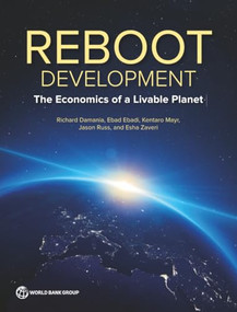 The Reboot Development (The Economics of a Livable Planet) by Richard Damania, Ebad Ebadi, Kentaro Mayr, Jason Russ, Esha Zaveri, 9781464822711