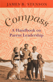 Compass (A Handbook on Parent Leadership) by James B Stenson, James B Stenson, 9781594170003