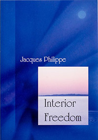 Interior Freedom by Fr. Jacques Philippe, 9781594170522