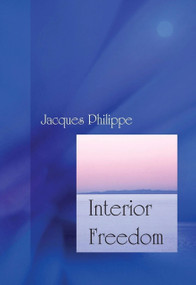Interior Freedom by Fr. Jacques Philippe, Fr. Jacques Philippe, 9781594170522