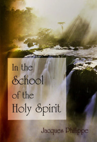 In the School of the Holy Spirit by Fr. Jacques Philippe, Fr. Jacques Philippe, 9781594170539