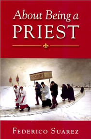 About Being a Priest by Federico Suarez, 9781594170836