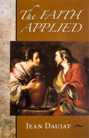 The Faith Applied by Jean Daujat, Jean Daujat, 9781594170935