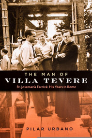 The Man of Villa Tevere by Pilar Urbano, Pilar Urbano, 9781594171420