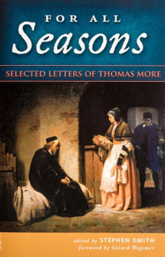 For All Seasons (Selected Letters of Thomas More) by St. Thomas More, 9781594171635