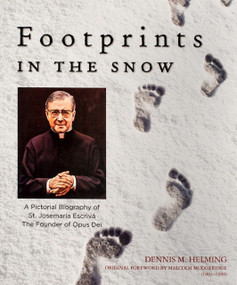 Footprints in the Snow (A Pictorial Biography of St. Josemaria Escriva) by Dennis M Helming, Dennis M Helming, 9781594171642