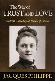 The Way of Trust and Love by Fr. Jacques Philippe, Fr. Jacques Philippe, 9781594171659