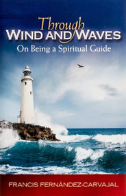 Through Wind and Waves (On Being a Spiritual Guide) by Francis Carvajal, 9781594171666