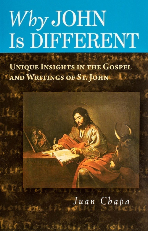 Why John Is Different (Unique Insights in the Gospel and Writings of St. John) by Rev Chapa, Rev Chapa, 9781594171734