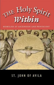 The Holy Spirit Within by St. John of Avila, 9781594171802