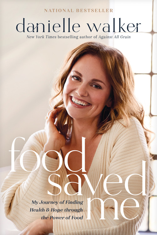 Food Saved Me (My Journey of Finding Health and Hope through the Power of Food) - 9781496444752 by Danielle Walker, 9781496444752