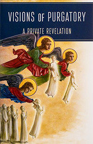 Visions of Purgatory (A Private Revelation) by Anonymous, 9781594172182