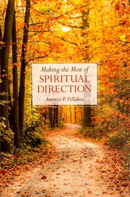 Making the Most of Spiritual Direction by Antonio P Villahoz, 9781594172298