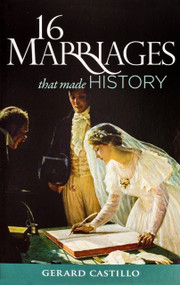 16 Marriages That Made History by Gerard Castillo, Gerard Castillo, 9781594172335