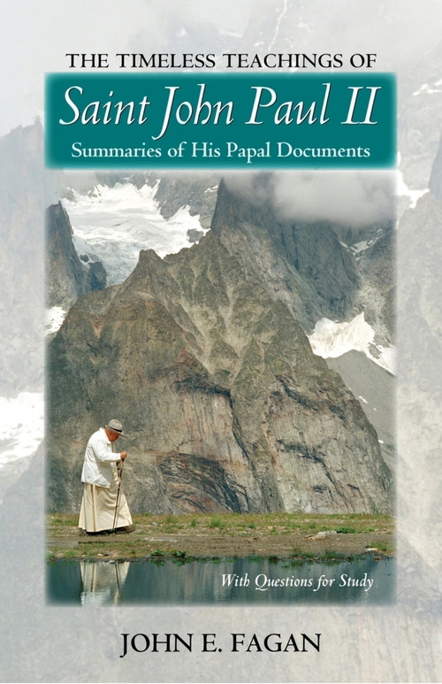 The Timeless Teachings of St John Paul II by John E Fagan, 9781594172557