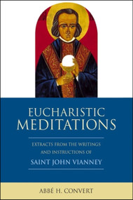 Eucharistic Meditations by Abbe H Convert, 9781594172731