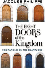 The Eight Doors of the Kingdom (Meditations on the Beatitudes) by Fr. Jacques Philippe, Fr. Jacques Philippe, 9781594172755