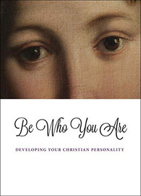Be Who You Are (Developing Your Christian Personality) by Scepter Publishers, 9781594173226