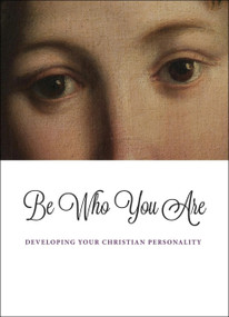 Be Who You Are (Developing Your Christian Personality) by Scepter Publishers, 9781594173226