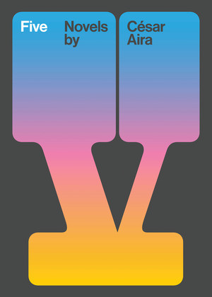 Five - 9780811232364 by César Aira, Chris Andrews, Jeffrey Vandermeer, 9780811232364