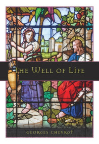 The Well of Life by Georges Chevrot, 9781594173493