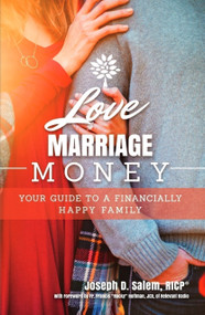 Love, Marriage, Money (Your Guide to a Financially Healthy Family) by Joseph D Salem, 9781594173592
