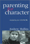Parenting for Character (Equipping Your Child for Life) by Andrew Mullins, 9781594173783