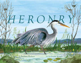 Heronry by Barbara Herkert, Gordy Wright, 9781668955130