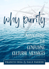 Why Purity (Navigating the Confusing Cultural Messages) by Francis Insa, 9781594173912
