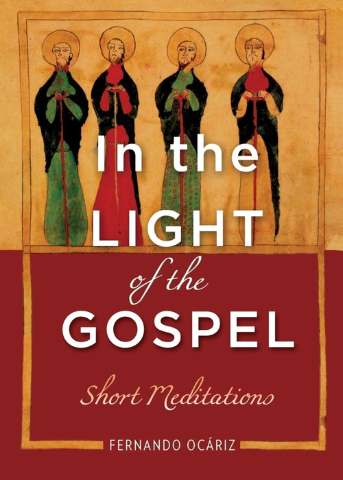 In the Light of the Gospel (Short Meditations) by Fernando Ocariz, 9781594174131