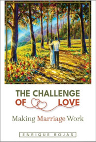 The Challenge of Love: Making Marriage Work by Enrique Rojas, 9781594174308