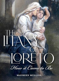 The Litany of Loreto (How It Came to Be) by Margaret Mullins, 9781594174384