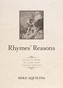 Rhymes' Reasons (Loving the Poems That Carry Your Culture and Faith) by Mike Aquilina, 9781594174544