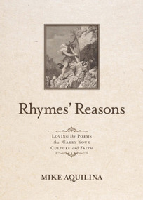 Rhymes' Reasons (Loving the Poems That Carry Your Culture and Faith) by Mike Aquilina, Mike Aquilina, 9781594174544